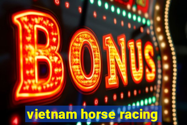 vietnam horse racing