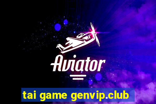 tai game genvip.club