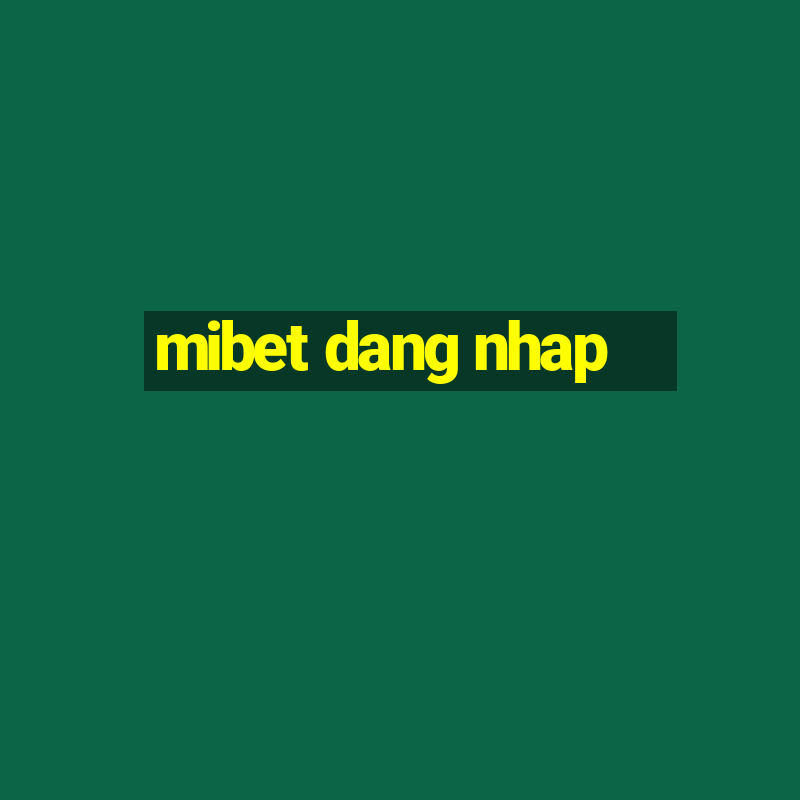 mibet dang nhap