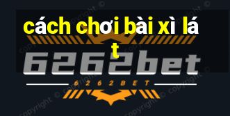 cách chơi bài xì lát