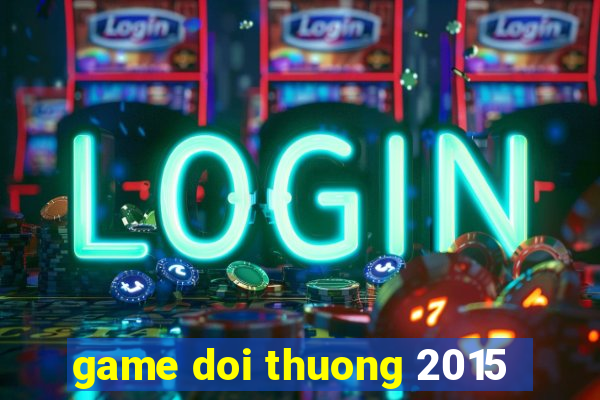 game doi thuong 2015