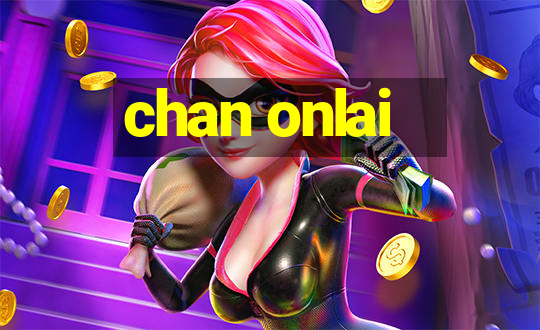 chan onlai