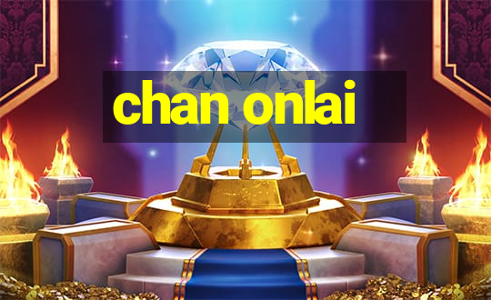 chan onlai