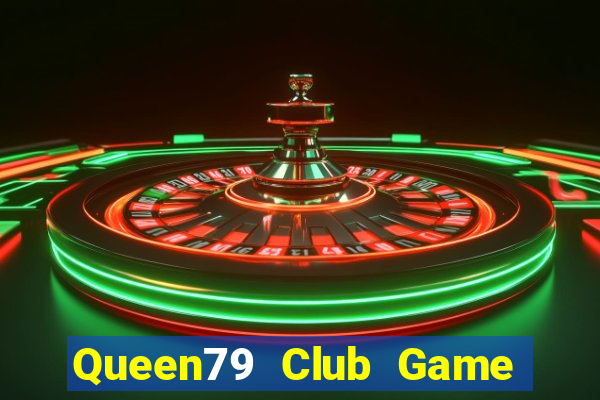 Queen79 Club Game Bài Có Code