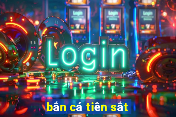 bắn cá tiên sắt