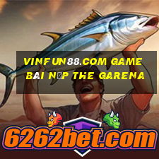 Vinfun88.Com Game Bài Nạp The Garena