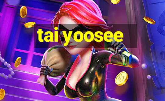 tai yoosee