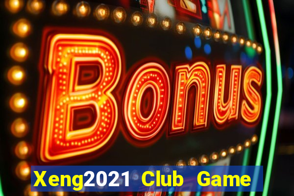 Xeng2021 Club Game Bài 2022