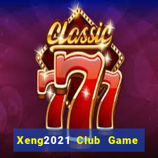 Xeng2021 Club Game Bài 2022