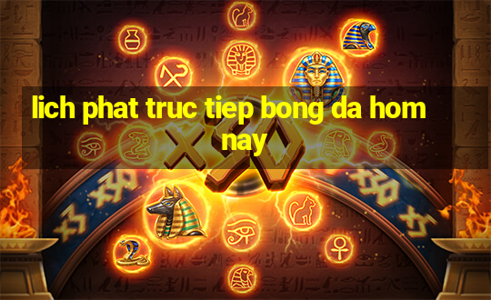 lich phat truc tiep bong da hom nay