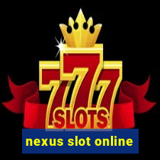 nexus slot online