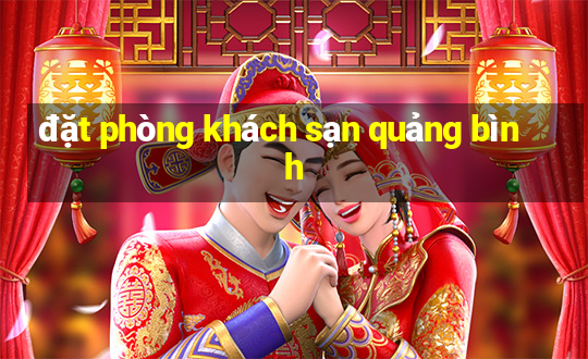 đặt phòng khách sạn quảng bình