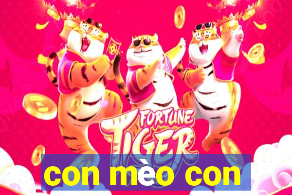 con mèo con