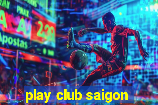 play club saigon