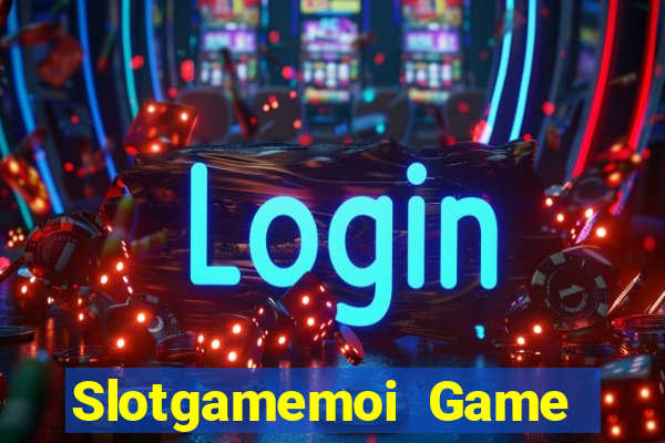 Slotgamemoi Game Bài Giải Trí