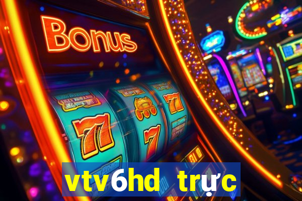 vtv6hd trực tiếp bóng đá