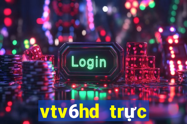 vtv6hd trực tiếp bóng đá