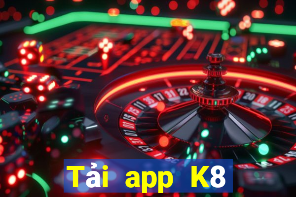 Tải app K8 Tặng 199k