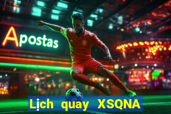 Lịch quay XSQNA ngày 14