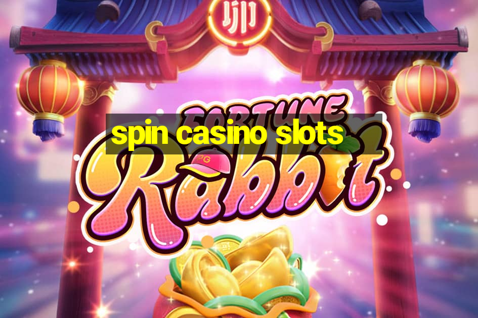 spin casino slots