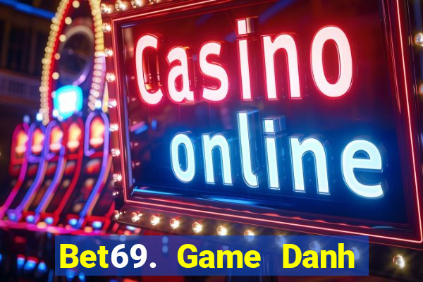 Bet69. Game Danh Bai 3C