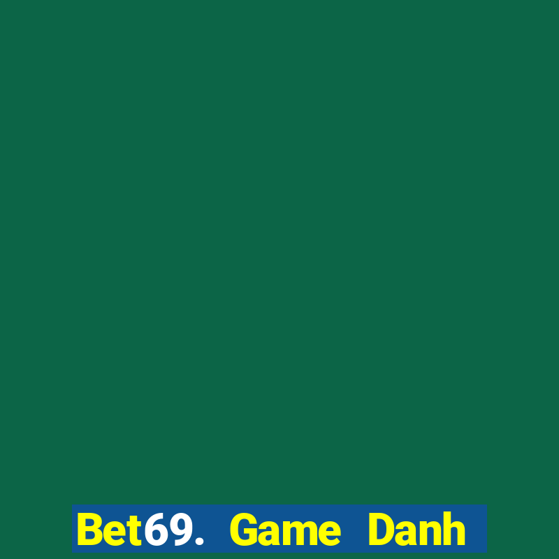 Bet69. Game Danh Bai 3C