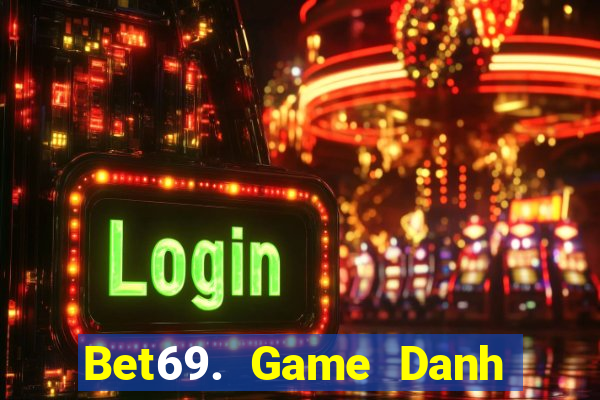 Bet69. Game Danh Bai 3C