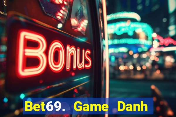 Bet69. Game Danh Bai 3C