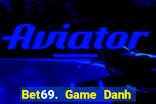 Bet69. Game Danh Bai 3C