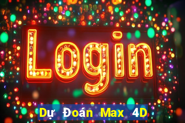 Dự Đoán Max 4D ngày 6