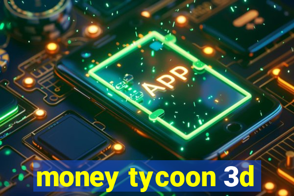 money tycoon 3d