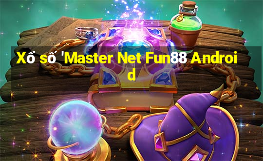 Xổ số 'Master Net Fun88 Android