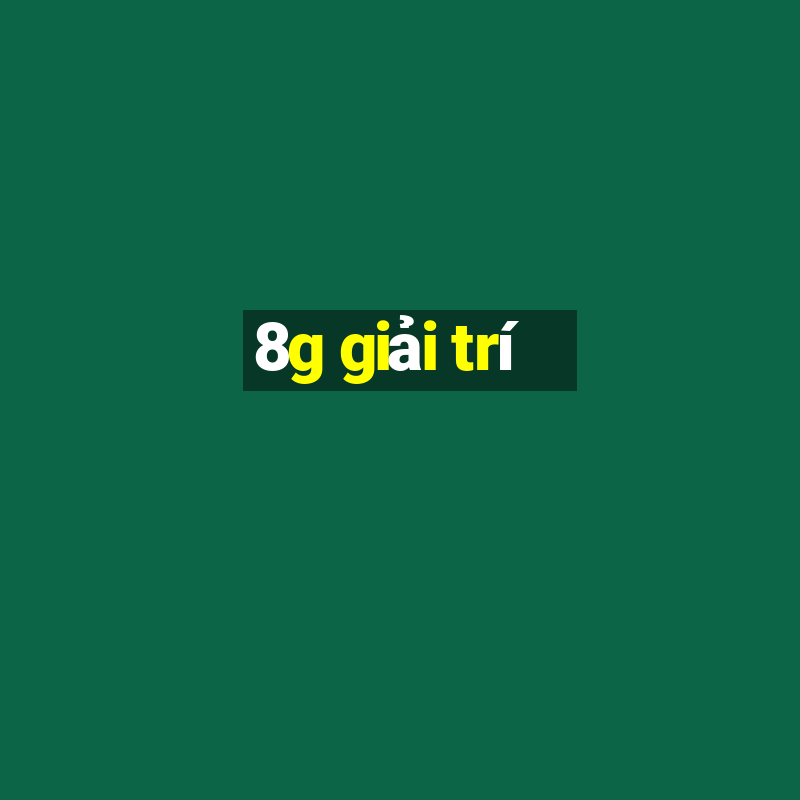 8g giải trí