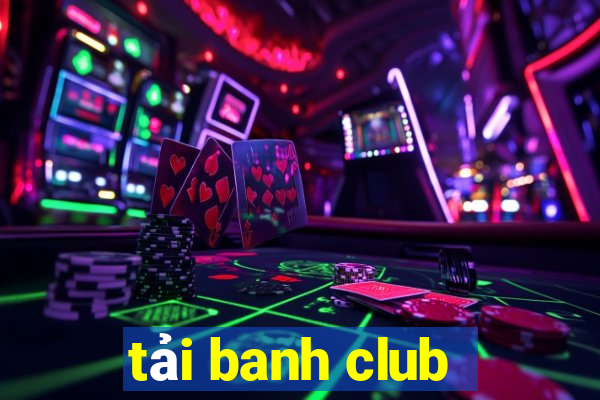 tải banh club