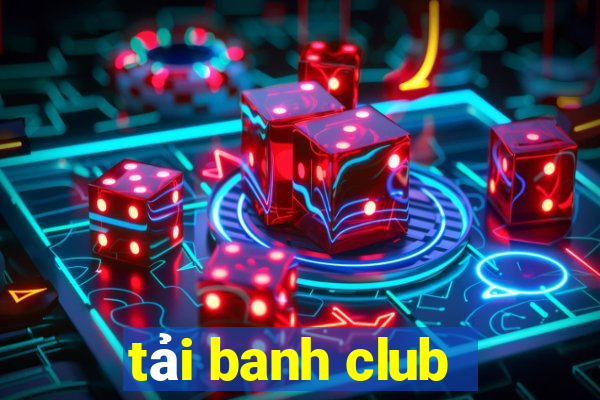 tải banh club