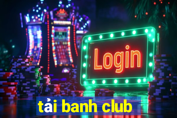 tải banh club