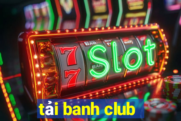 tải banh club