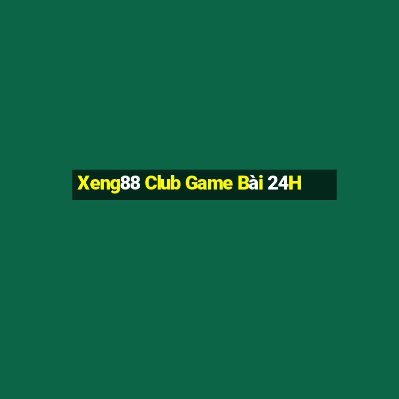 Xeng88 Club Game Bài 24H