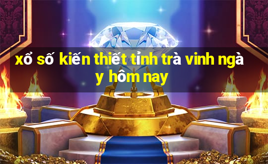 xổ số kiến thiết tỉnh trà vinh ngày hôm nay