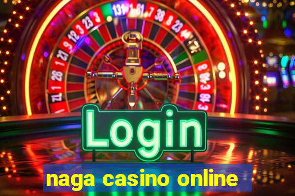 naga casino online