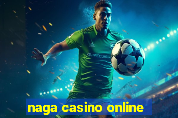 naga casino online