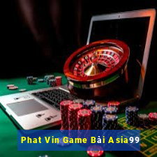 Phat Vin Game Bài Asia99