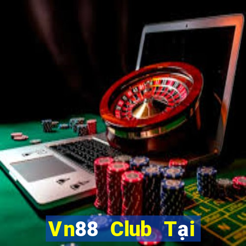 Vn88 Club Tại Game Bài B52 Đổi Thưởng