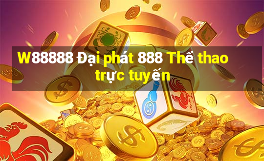 W88888 Đại phát 888 Thể thao trực tuyến