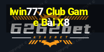 Iwin777 Club Game Bài X8