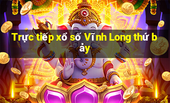 Trực tiếp xổ số Vĩnh Long thứ bảy