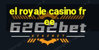 el royale casino free