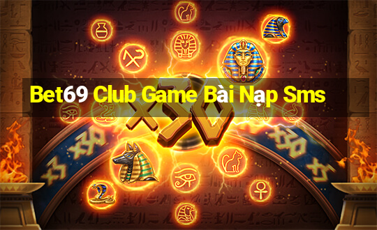 Bet69 Club Game Bài Nạp Sms