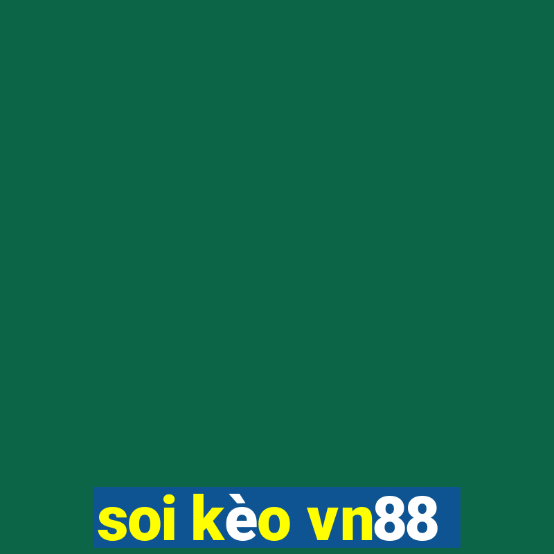 soi kèo vn88