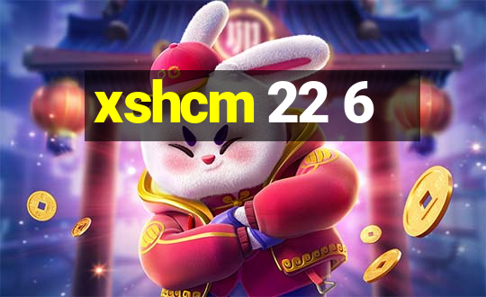 xshcm 22 6